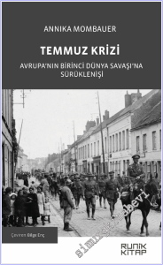 Temmuz Krizi : Avrupa'nın Birinci Dünya Savaşı'na Sürüklenişi  -