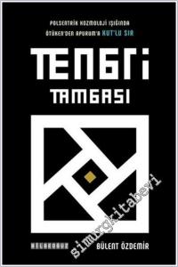 Tengri Tamgası : Polsentrik Kozmoloji Işığında Ötüken'den Apurum'a Kut'lu Sır -        2026