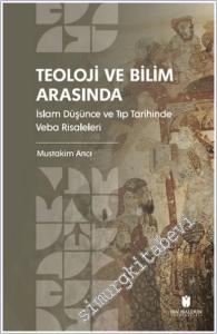 Teoloji ve Bilim Arasında: İslam Düşünce ve Tıp Tarihinde Veba Risaleleri -        2025