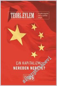 Teori ve Eylem Üç Aylık Sosyalist Teori Dergisi - Çin Kapitalizmi Nereden Nereye - Sayı: 65      Yaz 2024