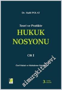 Teori ve Pratikte Hukuk Nosyonu - Cilt 1 . Özel Hukuk ve Muhakeme Hukuku -        2025