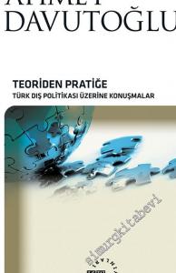 Teoriden Pratiğe: Türk Dış Politikası Üzerine Konuşmalar -
