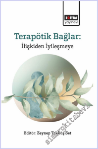 Terapötik Bağlar : İlişkiden İyileşmeye -
