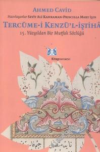 Tercüme - i Kenzü'l - İştiha: 15. Yüzyıldan Bir Mutfak Sözlüğü -        2006