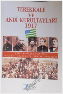 Terekkale ve Andi Kurultayları 1917 Kuzey Kafkasya Halkları Toplantı ve Yaşama Çalışmaları Raporları -