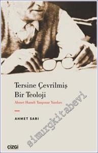 Tersine Çevrilmiş Bir Teoloji - Ahmet Hamdi Tanpınar Yazıları -        2022