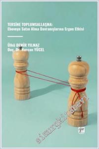 Tersine Toplumsallaşma: Ebeveyn Satın Alma Davranışlarına Ergen Etkisi -        2024