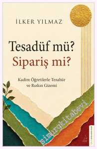 Tesadüf mü Sipariş mi : Kadim Öğretilerle Tezahür ve Rızkın Gizemi -         2026