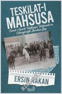 Teşkilat-ı Mahsusa : Cenub-i Garbi Kafkasya Hükümeti ve Cihangiroğlu İbrahim Bey -        2024