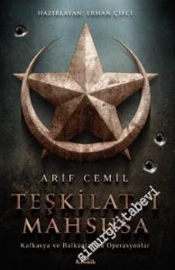 Teşkilat-ı Mahsusa: Kafkasya ve Balkanlar'da Operasyonlar -