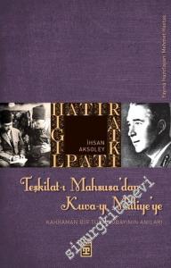 Teşkilat-ı Mahsusa'dan Kuva-yı Milliye'ye: Kahraman Bir Türk Subayının Anıları -