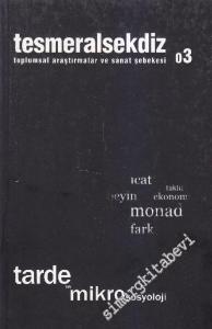 Tesmeralsekdiz: Toplumsal Araştırmalar ve Sanat Şebekesi - Gabriel de Tarde ve Mikrososyoloji - Sayı: 3    2  Yaz