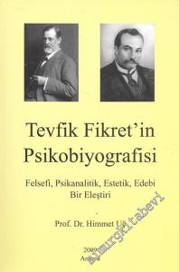 Tevfik Fikret' in Psikobiyografisi - Felsefi, Psikanalitik, Estetik, Edebi Bir Eleştiri -