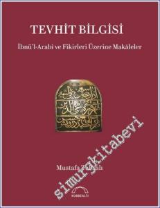 Tevhit Bilgisi: İbnül-Arabi ve Fikirleri Üzerine - Makaleler -        2023