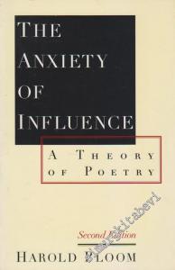 The Anxiety Of Infuluence: A Theory Of Poetry -