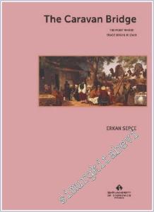 The Caravan Bridge : The Point Where Trade Began in Izmir -        2021