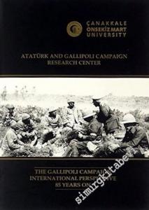 The Gallipoli Campaign International Perspectives 85 Years On: Conference Proceedings 24 - 25 April 2000 -        2005