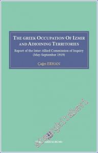 The Greek Occupation of İzmir and Adjoining Territories: Report of The Inter-Allied Commission of Inquiry (May-September 1919)  -        2022