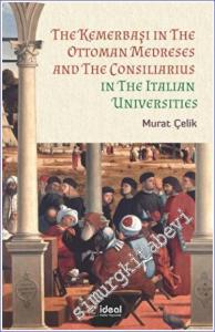 The Kemerbaşı in the Ottoman Medreses and the Consiliarius in The Italian Universities -        2022