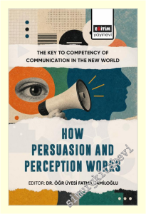 The Key To Competency of Communication in the New World How Persuasion and Perception Works -