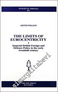 The Limits of Eurocentricity Imperial British Foreign and Defence Policy in The Early Twentieth Century -        2006