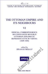 The Ottoman Empire and its Neighbours 6 : Official Correspondance of Constantin Musurus Ottoman Diplomatic Representative in Vienna (1849-1850) -        2024