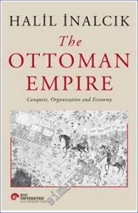 The Ottoman Empire: Conquest Organization and Economy CİLTLİ -        2023