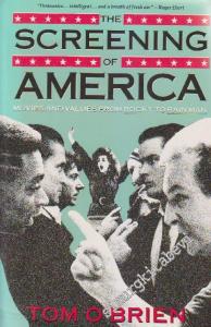 The Screening Of America: Movies and Values from "Rocky" to "Rain Man" -