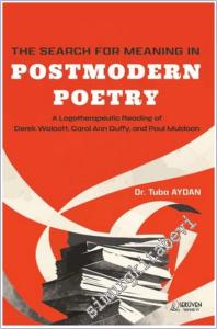 The Search For Meaning in Postmodern Poetry : A Logotherapeutic Reading of Derek Walcott - Carol Ann Duffy and Paul Muldoon -        2025