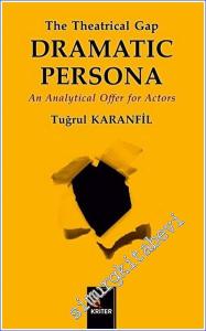 The Theatrical Gap Dramatıc Persona An Analytical Offer for Actors -        2023