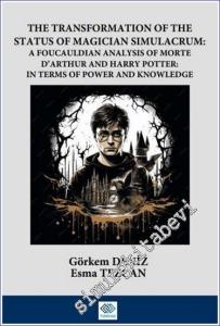 The Transformation of The Status of Magician Simulacrum : A Foucauldian Analysis of Morte d'Arthur and Harry Potter : in Terms of Power and Knowledge -        2023