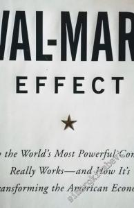 The Wal-Mart Effect: How the World's Most Powerful Company Really Works--and HowIt's Transforming the American Economy -        2006