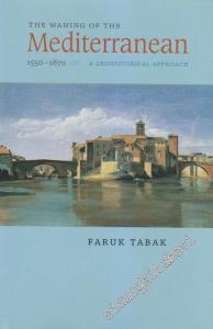 The Waning of the Mediterranean, 1550 - 1870: A Geohistorical Approach -