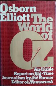 The World of Oz: An Inside Report on Big-time Journalism by the Former Editor of Newsweek -