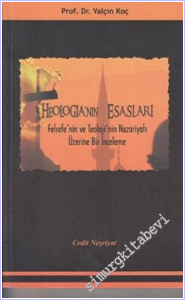 Theologia'nın Esasları: Felsefe'nin ve Teoloji'nin Nazariyatı Üzerine Bir İnceleme -        2008