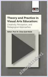 Theory and Practice in Visual Arts Education : Creativity Perception and Pedagogical Approaches -