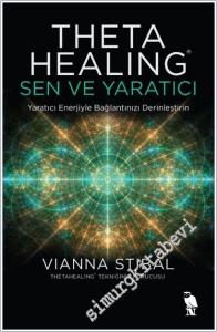 Theta Healing - Sen ve Yaratıcı : Yaratıcı Enerjiyle Bağlantınızı Derinleştirin -        2021