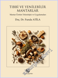 Tıbbi ve Yenilebilir Mantarlar: Mantar Üretim Teknolojisi ve Uygulamaları -