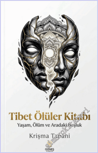 Tibet Ölüler Kitabı : Yaşam Ölüm ve Aradaki Boşluk -