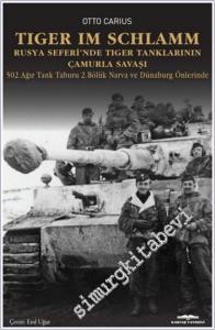 Tiger im Schlamm : Rusya Seferi'nde Tiger Tanklarının Çamurla Savaşı - 502. Ağır Tank Taburu 2. Bölük Narva ve Dünaburg Önlerinde -        2024