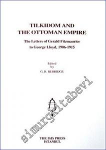 Tilkidom and the Ottoman Empire the Letters of Gerald Fitzmaurice to George Lloyd (1906-1915) -        2008