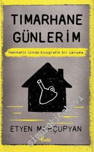 Tımarhane Günlerim: Hakikatin İzinde Biyografik Bir Çalışma -