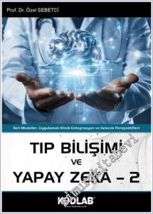 Tıp Bilişimi ve Yapay Zeka 2 : İleri Modeller Uygulamalı Klinik Entegrasyon ve Gelecek Perspektifleri -        2026