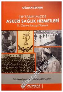 Tıp Tarihimizde Askeri Sağlık Hizmetleri  İkinci Dünya Savaşı  Dönemi -        2018