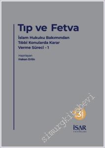Tıp ve Fetva: Tıbbı Konularda Fetva Verirken Bilgi Edinme Usulleri -        2025