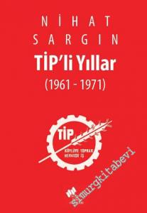 TİP'li Yıllar (1961 - 1971) - Anılar Belgeler  -        2020
