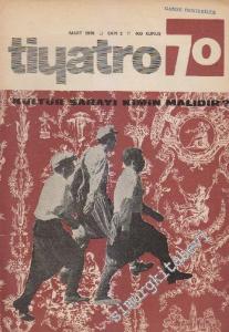 Tiyatro 70 Aylık Siyasi Tiyatro Dergisi - Sayı: 2      Mart