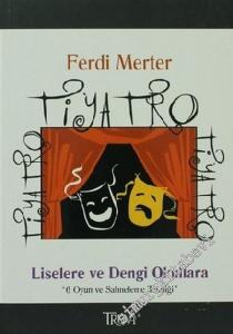 Tiyatro Tiyatro Tiyatro: Liselere ve Dengi Okullara, 6 Oyun ve Sahneleme Tekniği -        2007