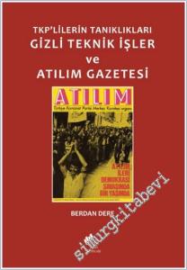 TKP'lilerin Tanıklıkları Gizli Teknik İşler ve Atılım Gazetesi -        2025