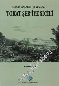 Tokat Şer'iye Sicili: 1812-1813 Tarihli (16 Numaralı) -